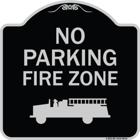 Signmission Designer Series-No Parking Fire Zone With Graphic Black & Silver, 18" x 18", BS-1818-9818 A-DES-BS-1818-9818